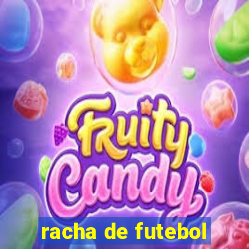 racha de futebol